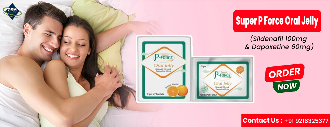 Use Super P Force Oral Jelly for Addressing ED and PE 