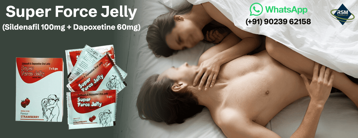 Perfect Medication to Manage Impotence & PE with Super Force Jelly