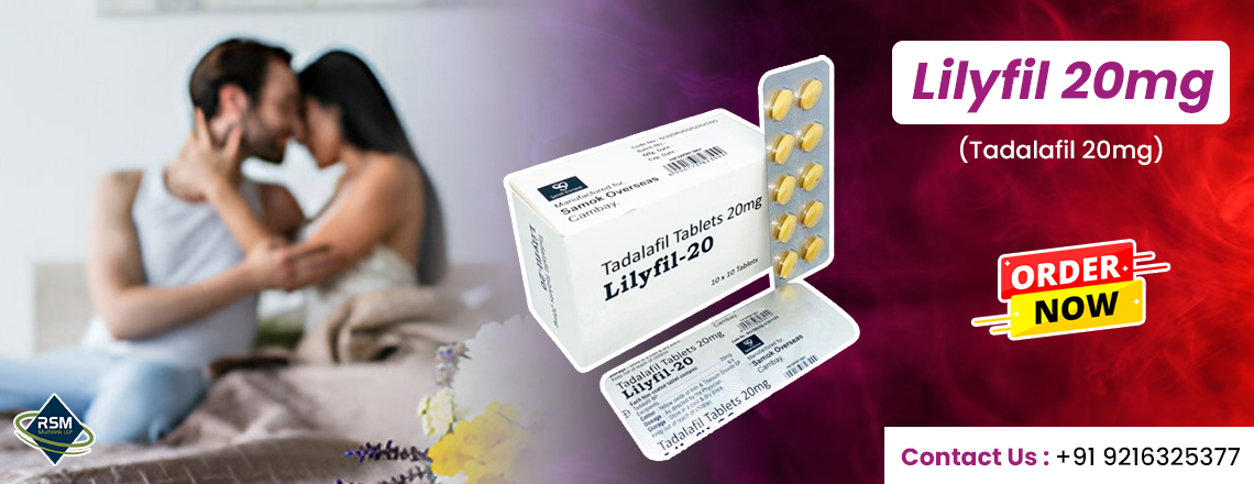 How to Treat ED in An Amazing Way Using Lilyfil 20mg