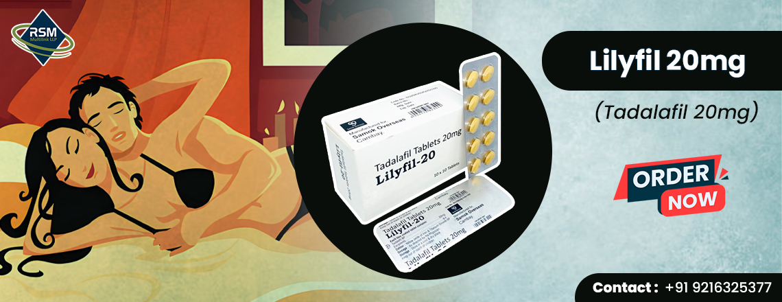 Promote Sensual Desire in Men by Treating ED with Lilyfil 20mg