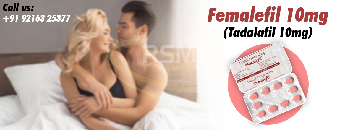 An Efficient Pill for Female Sensual Dysfunction With Femalefil 10mg