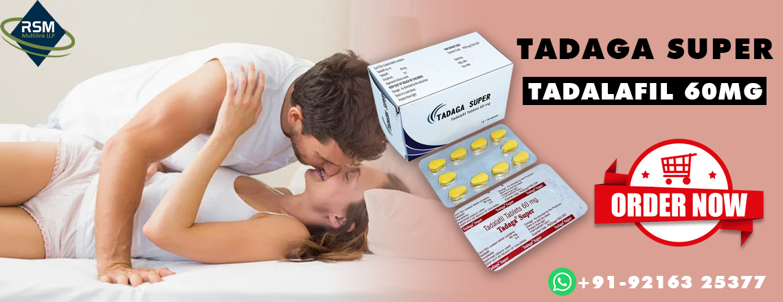 Your Trusted Ally Against Erectile Dysfunction With Tadaga Super